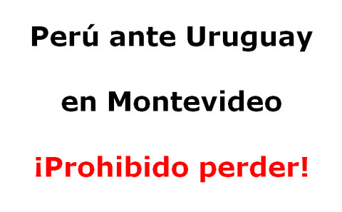 Uruguay vs. Perú: El partido que no debemos perder de miras a Brasil 2014