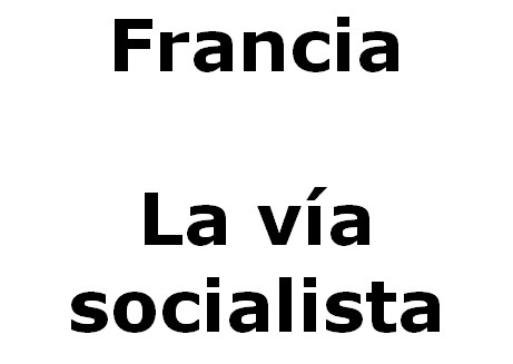 Francia escoge la izquierda y la vía del socialismo