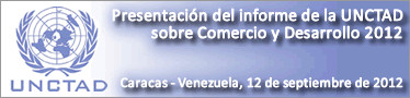 Se realizará en el SELA el lanzamiento del Informe de la UNCTAD sobre Comercio y Desarrollo 2012