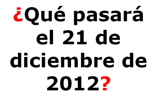 ¿Qué Pasará el 21 de diciembre del 2012?