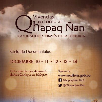 Proyecto Qhapaq Ñan: Presenta Ciclo de documentales Vivencias en torno Al QHAPAQ ÑAN, caminando a través de la Historia