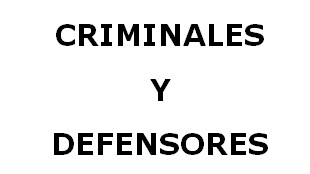 Criminales y defensores