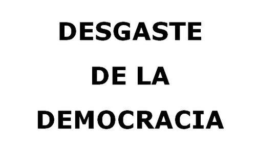 El desgaste de la democracia