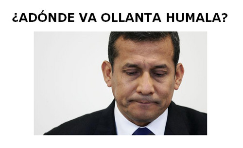 ¿Adónde va Ollanta Humala?