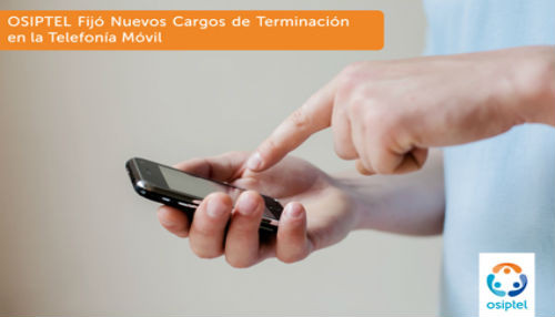 OSIPTEL Fijó Nuevos Cargos de Terminación en la Telefonía Móvil