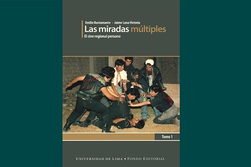 Fondo Editorial de la Universidad de Lima presenta 'Las miradas múltiples. El cine regional peruano'