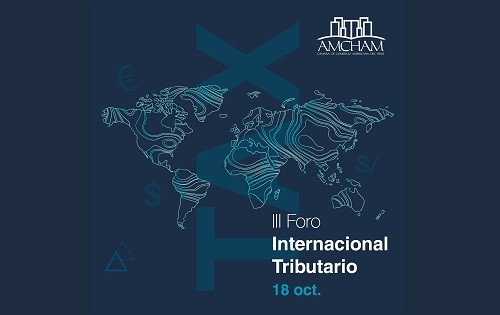 AmCham Perú organiza su III Foro Internacional Tributario