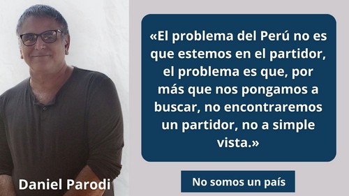 Daniel Parodi: 'No somos un país'