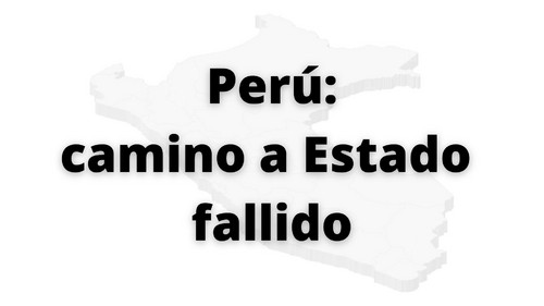 Perú, camino a Estado fallido