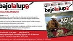 Nueva edición de revista Bajo la Lupa aborda problemática del agua