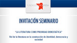 [Chile] Invitación Seminario: LA LITERATURA COMO PRIORIDAD DEMOCRÁTICA