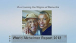 El Informe Mundial sobre el Alzheimer 2012 revela que el estigma y la exclusión social son grandes obstáculos para las personas con demencia y sus cuidadores