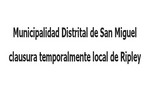 Municipalidad Distrital de San Miguel clausura temporalmente local de Ripley