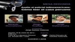 Viernes 18 :Mesa Redonda 'Asalto al policial latinoamericano: Cómo leer el caso peruano' en la Casa de la Literatura Peruana