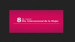 8 de Marzo dia Internacional de la Mujer