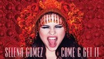 Selena Gómez ya tiene en línea su nuevo éxito Come & Get It