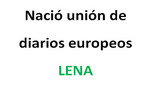 Nace unión de diarios europeos que busca fomentar calidad y consolidar la opinión pública: LENA