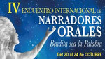 IV Encuentro Internacional de Narradores Orales: Bendita sea la palabra