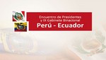 Se suscribirán acuerdos en el Encuentro de Presidentes y IX Gabinete Binacional Perú- Ecuador