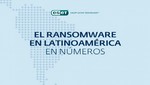 Ransomware: qué atacan y cómo afectan a la región Latinoaméricana