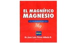 El Magnífico Magnesio, libro de investigación del Dr. José Luis Pérez-Albela se presentará en la FIL 2016