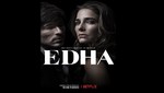 Edha lanza globalmente en Netflix el 16 de marzo de 2018