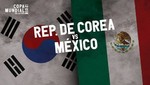 Mundial Rusia 2018: Corea del Sur vs México [EN VIVO]