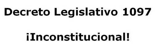 Decreto Legislativo N° 1097: ¡inconstitucional por apartarse del encargo congresal!