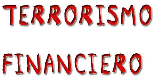 Tiempos de terrorismo financiero