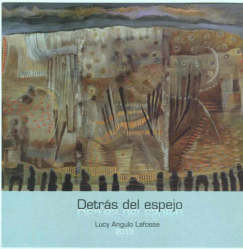 LUCY ANGULO INAUGURA PINTURAS ' DETRAS DEL ESPEJO ' EL 08 DE MAYO EN LA GALERIA YVONNE SANGUINETI LUCY ANGULO INAUGURA PINTURAS ' DETRAS DEL ESPEJO ' EL 08 DE MAYO EN LA GALERIA YVONNE SANGUINETI