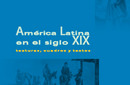 América Latina en el Siglo XIX: Texturas, cuadros y textos