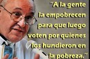 Francisco y su frase condenatoria sobre la manipulación a los que menos tienen