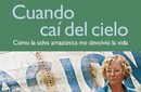 USMP publica libro 'Cuando caí del  cielo, cómo la selva amazónica me devolvió la vida'