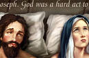 'Pobre José. Debe ser duro ir detrás de Dios'